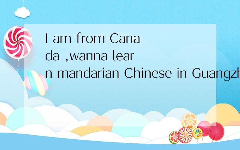 I am from Canada ,wanna learn mandarian Chinese in Guangzhou,how to find a good Mandarian tutor