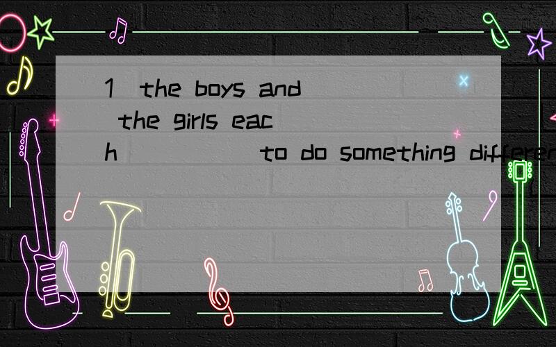 1)the boys and the girls each _____to do something different,which_____the teacher uneasyA:want make B:wants makes C:want makes D:wants make2)more than one student ___read the novels,which ___written by david A:has was B:have were C:has were D:have w