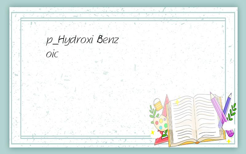 p_Hydroxi Benzoic