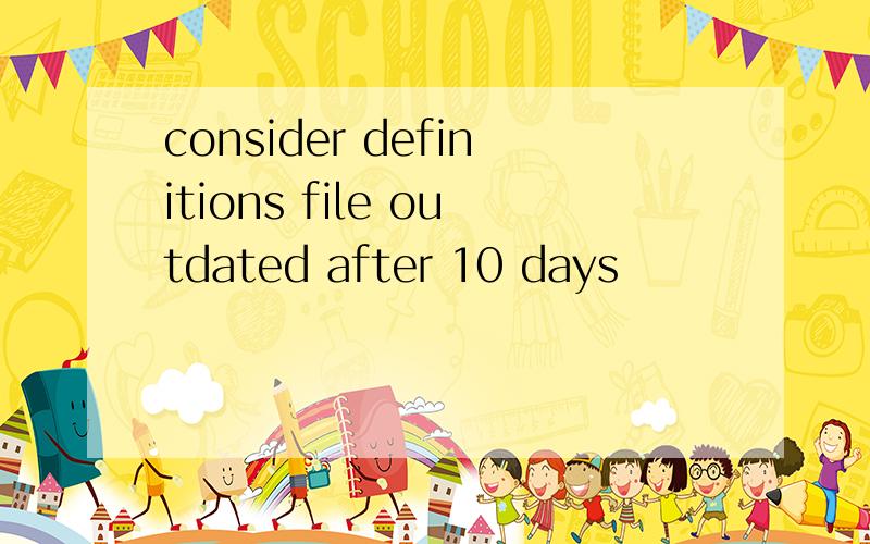 consider definitions file outdated after 10 days