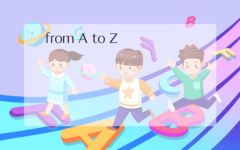 from A to Z