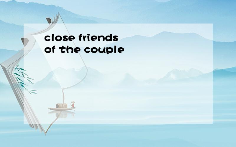 close friends of the couple